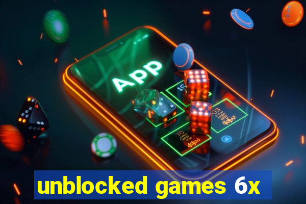 unblocked games 6x