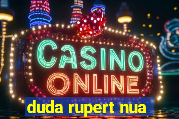 duda rupert nua