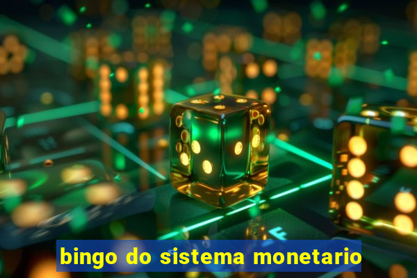 bingo do sistema monetario