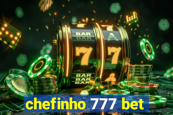 chefinho 777 bet