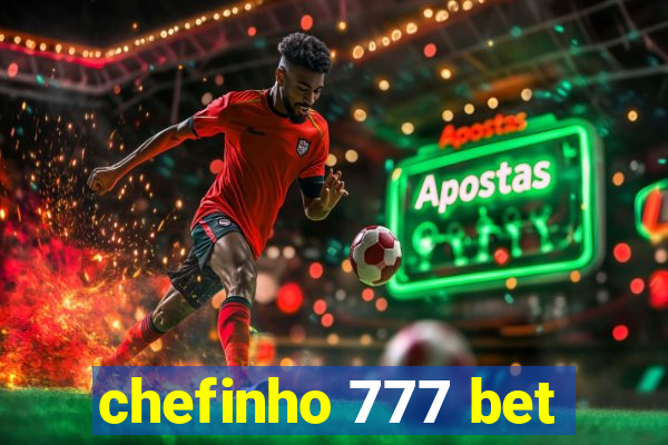 chefinho 777 bet