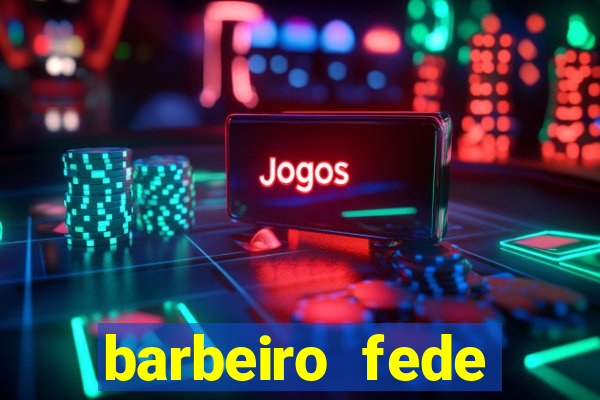 barbeiro fede quando morre