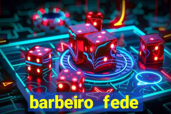 barbeiro fede quando morre