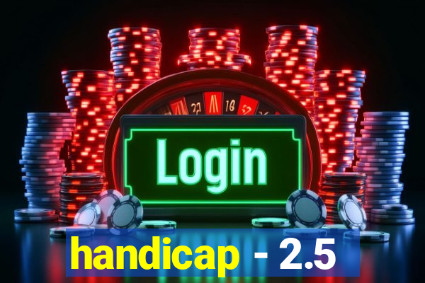 handicap - 2.5