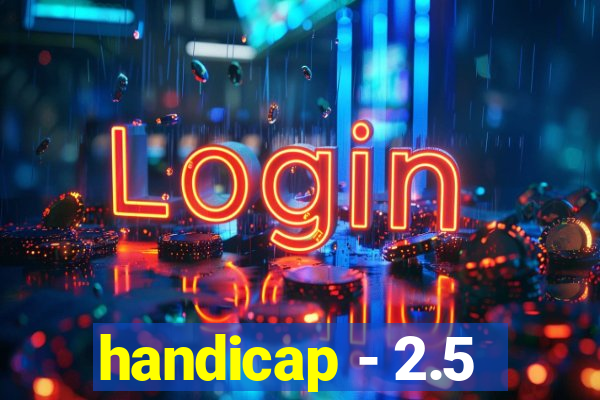 handicap - 2.5