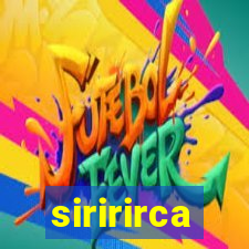 siririrca