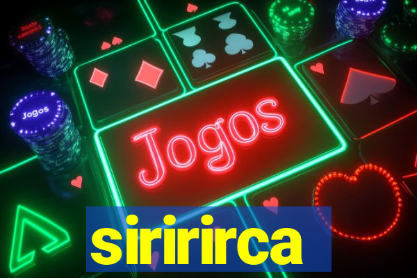 siririrca