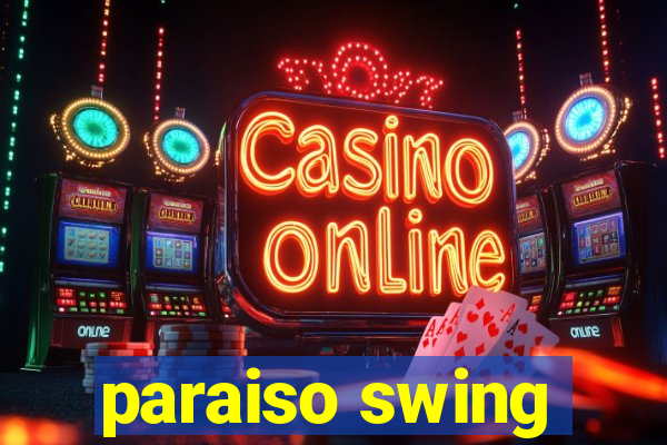 paraiso swing