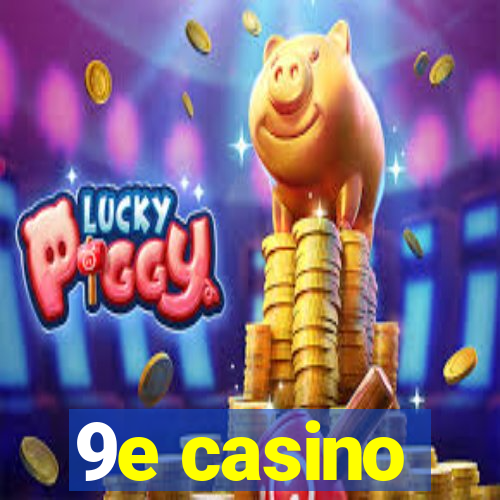 9e casino