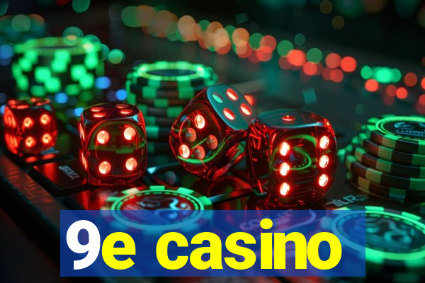 9e casino