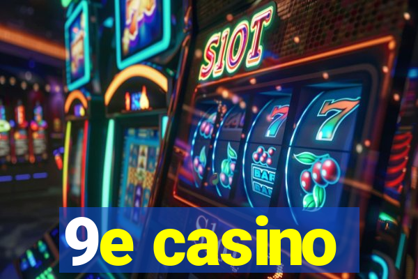 9e casino