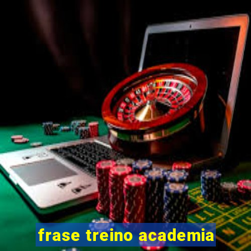 frase treino academia