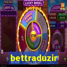 bettraduzir