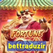 bettraduzir