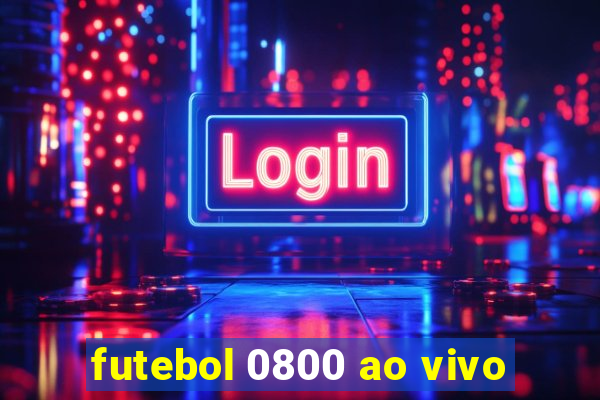 futebol 0800 ao vivo