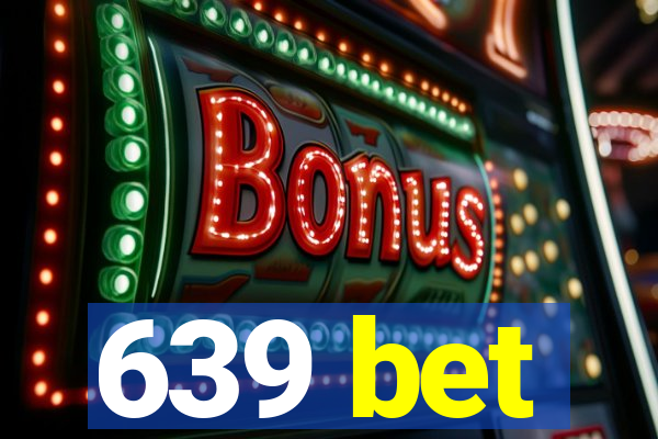 639 bet