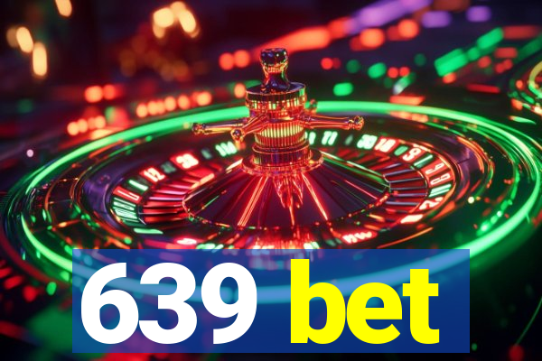 639 bet