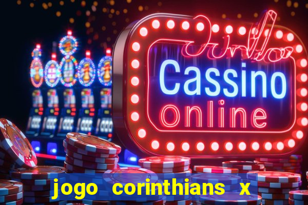 jogo corinthians x fortaleza ao vivo gratis