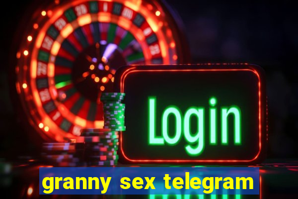 granny sex telegram