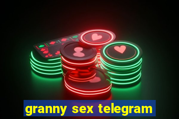 granny sex telegram