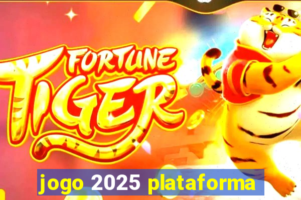 jogo 2025 plataforma