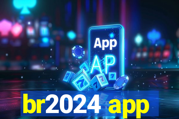 br2024 app