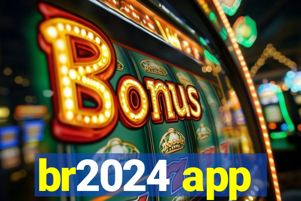 br2024 app