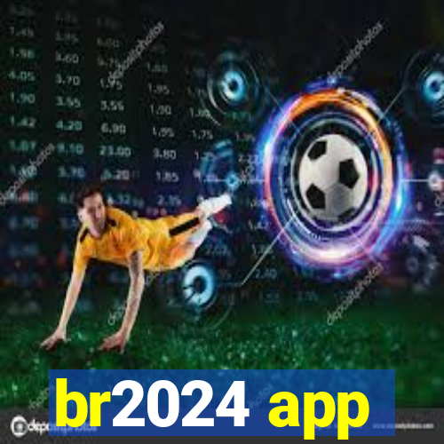 br2024 app