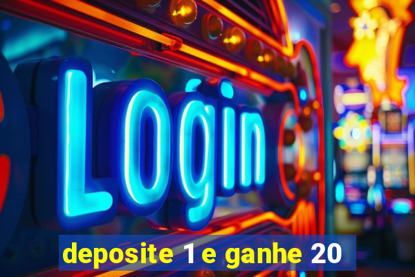 deposite 1 e ganhe 20