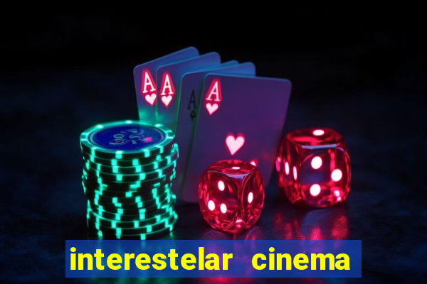 interestelar cinema 2024 cinemark