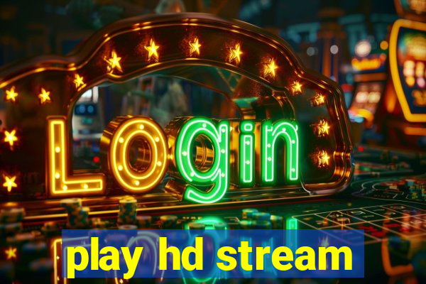 play hd stream