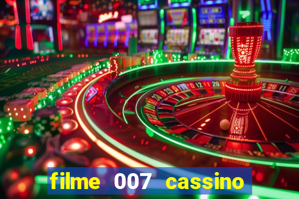 filme 007 cassino royale completo dublado youtube