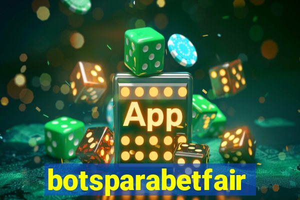 botsparabetfair