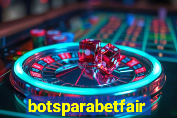 botsparabetfair