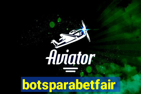 botsparabetfair