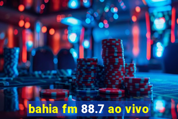 bahia fm 88.7 ao vivo