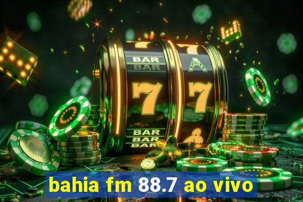 bahia fm 88.7 ao vivo