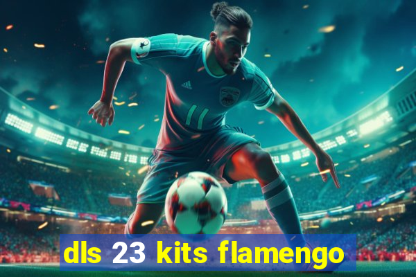 dls 23 kits flamengo