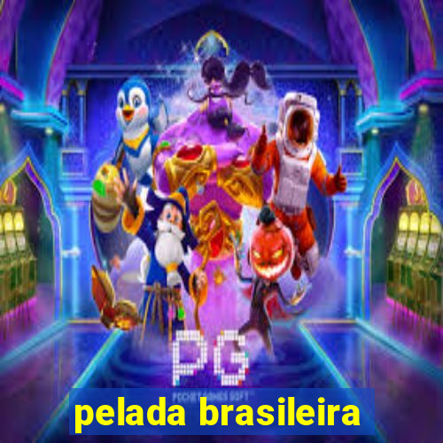 pelada brasileira