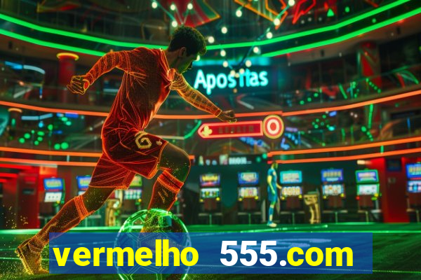 vermelho 555.com paga mesmo