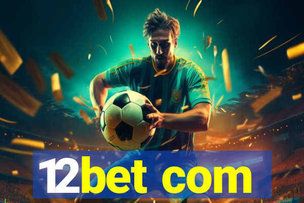 12bet com