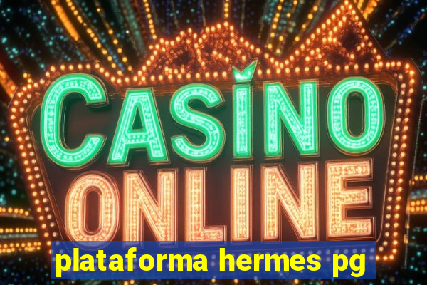 plataforma hermes pg