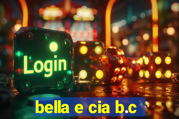 bella e cia b.c