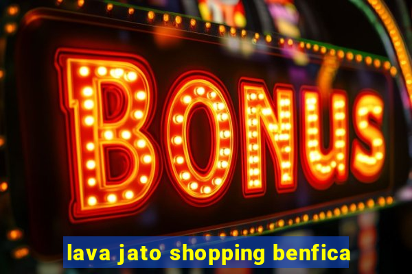 lava jato shopping benfica