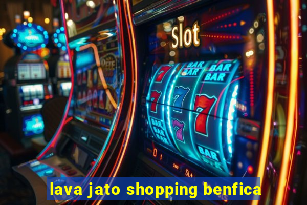 lava jato shopping benfica