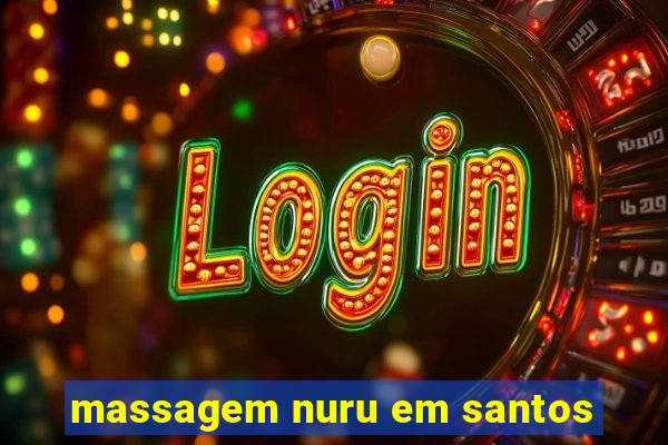 massagem nuru em santos