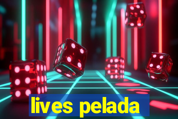 lives pelada