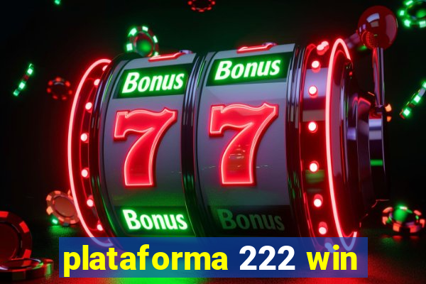 plataforma 222 win