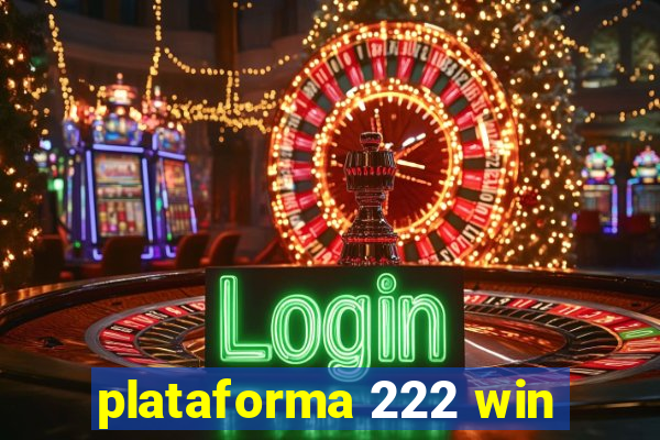 plataforma 222 win