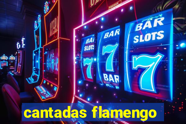 cantadas flamengo